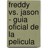 Freddy Vs. Jason - Guia Oficial de La Pelicula door Zachary Petersen