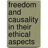 Freedom and Causality in Their Ethical Aspects door James Robert Howerton