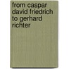 From Caspar David Friedrich to Gerhard Richter by Ulrich Bischoff