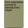 From Population Control To Reproductive Health door Mohan Rao