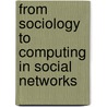 From Sociology To Computing In Social Networks by Unknown