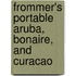 Frommer's Portable Aruba, Bonaire, and Curacao