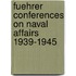 Fuehrer Conferences on Naval Affairs 1939-1945