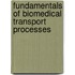 Fundamentals Of Biomedical Transport Processes