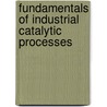 Fundamentals of Industrial Catalytic Processes door Robert J. Farrauto
