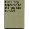 Funny Thing Happened On The Road Less Traveled door Jeremy Sonnenburg