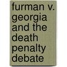 Furman V. Georgia And The Death Penalty Debate door Maurene J. Hinds