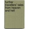 Further Travellers' Tales from Heaven and Hell door Onbekend