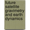 Future Satellite Gravimetry and Earth Dynamics door Flury