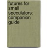 Futures For Small Speculators: Companion Guide door Noble DraKoln