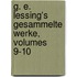G. E. Lessing's Gesammelte Werke, Volumes 9-10