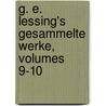 G. E. Lessing's Gesammelte Werke, Volumes 9-10 by Gotthold Ephraim Lessing