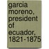 Garcia Moreno, President Of Ecuador, 1821-1875