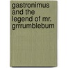 Gastronimus And The Legend Of Mr. Grrrumblebum door Charlie Duncan