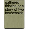 Gathered Thistles Or A Story Of Two Households door S. Elizabeth Sisson