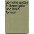Gemeine Gottes in Ihrem Geist Und Ihren Formen