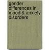 Gender Differences in Mood & Anxiety Disorders door Onbekend