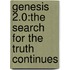 Genesis 2.0:The Search For The Truth Continues