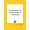 Genesis And The Esoteric Basis Of Christianity door William Kingsland