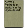 German Methods Of Warfare In The Libyan Desert by Intellige Military Intelligence Service
