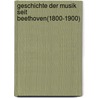 Geschichte Der Musik Seit Beethoven(1800-1900) door Hugo Riemann