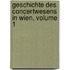 Geschichte Des Concertwesens in Wien, Volume 1
