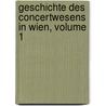Geschichte Des Concertwesens in Wien, Volume 1 door Eduard Hanslick