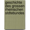 Geschichte Des Grossen Rheinischen Stdtebundes door Carl Anton Schaab