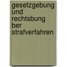 Gesetzgebung Und Rechtsbung Ber Strafverfahren by Carl Joseph Anton Mittermaier