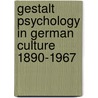Gestalt Psychology in German Culture 1890-1967 by Mitchell G. Ash