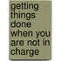 Getting Things Done When You Are Not in Charge