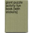 Giant Puzzle Activity Fun Book [With Stickers]