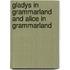Gladys In Grammarland And Alice In Grammarland