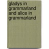 Gladys In Grammarland And Alice In Grammarland door Louise Franklin Bache