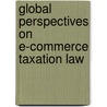 Global Perspectives On E-Commerce Taxation Law door Subhajit Basu