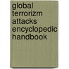 Global Terrorizm Attacks Encyclopedic Handbook by Unknown