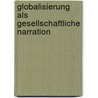 Globalisierung als gesellschaftliche Narration door Helmut Wagner