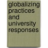 Globalizing Practices and University Responses door Jeroen Huisman