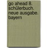 Go Ahead 8. Schülerbuch. Neue Ausgabe. Bayern by Unknown