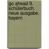 Go Ahead 9. Schülerbuch. Neue Ausgabe. Bayern door Onbekend