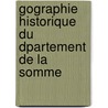 Gographie Historique Du Dpartement de La Somme door Onbekend