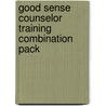 Good Sense Counselor Training Combination Pack by John Tofilon