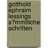 Gotthold Ephraim Lessings S?mmtliche Schriften