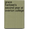 Grace Harlowe's Second Year At Overton College by Jessie Graham Flower