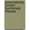 Grammatically Correct; Functionally Illiterate by Milton J. Stringmeyer