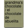 Grandma's Chocolate / El Chocolate De Abuelita door Mara Price