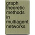 Graph Theoretic Methods In Multiagent Networks