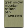 Great Smoky Mountain National Park Impressions by Steve Kemp