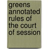 Greens Annotated Rules Of The Court Of Session door Nigel Morrison