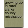 Growing Up in Rural Clarke County, Mississippi by Shorty